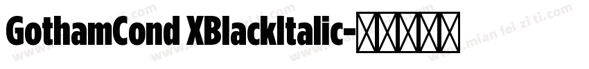 GothamCond XBlackItalic字体转换